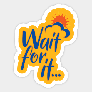 Wait for it! Sticker